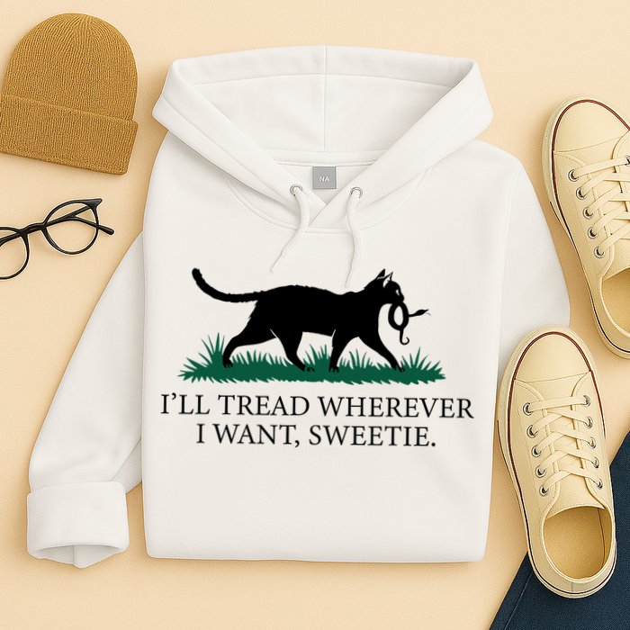 I’Ll Tread Wherever I Want Sweetie Cat Lady Hoodie