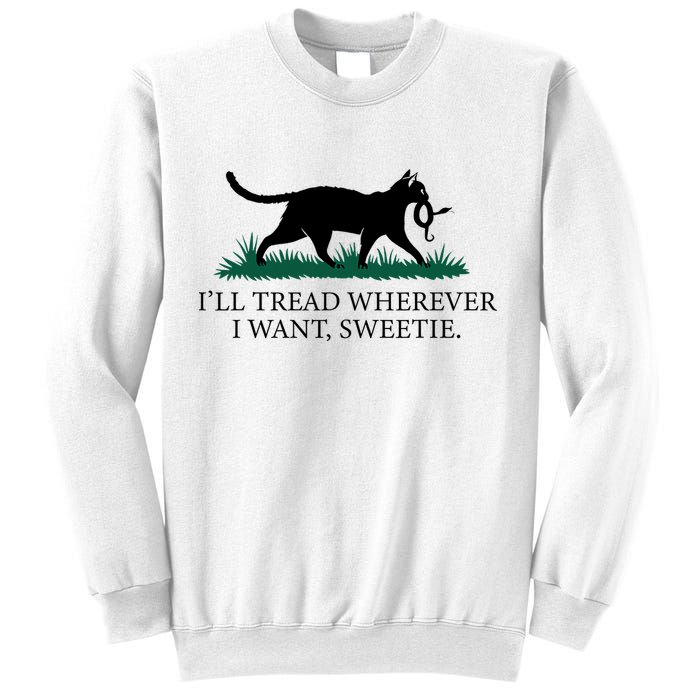I’Ll Tread Wherever I Want Sweetie Cat Lady Sweatshirt