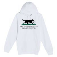 I’Ll Tread Wherever I Want Sweetie Cat Lady Premium Pullover Hoodie