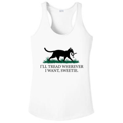 I’Ll Tread Wherever I Want Sweetie Cat Lady Ladies PosiCharge Competitor Racerback Tank