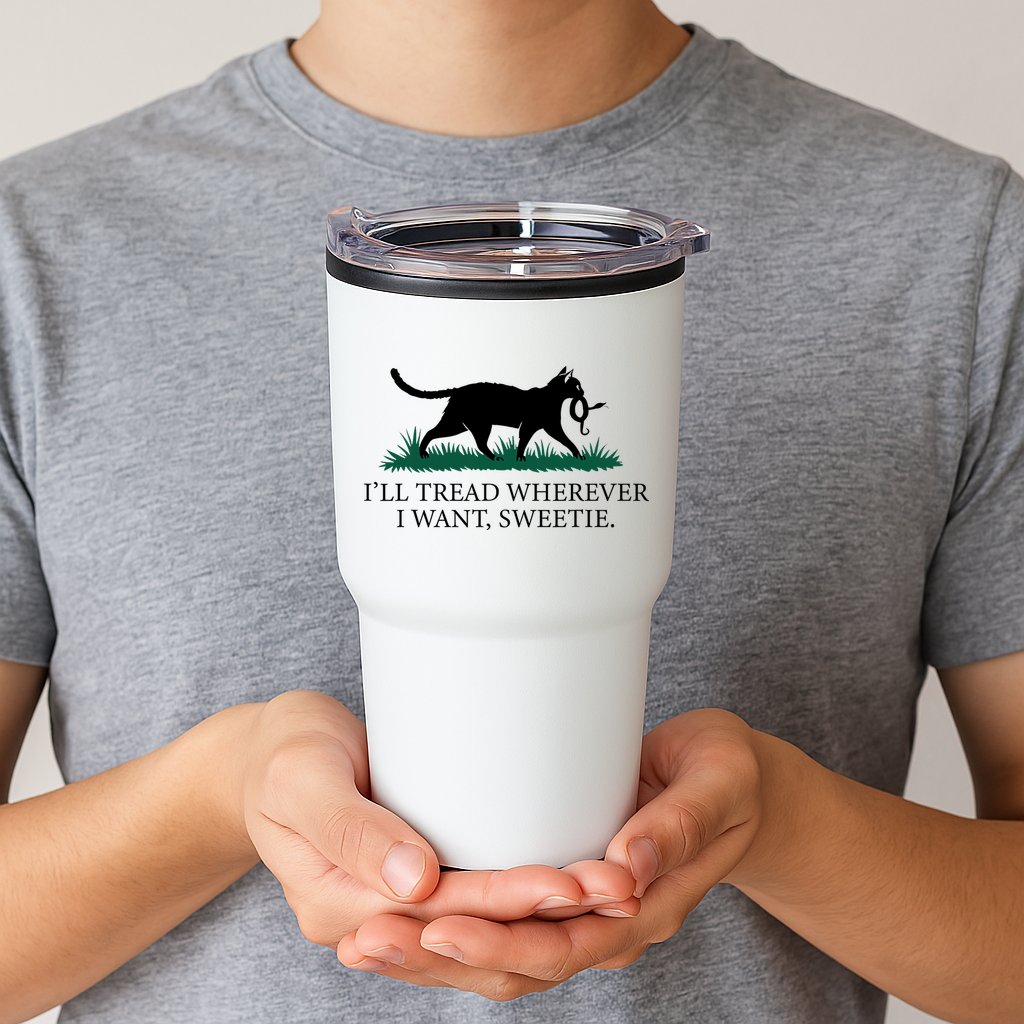 I’Ll Tread Wherever I Want Sweetie Cat Lady Tumbler