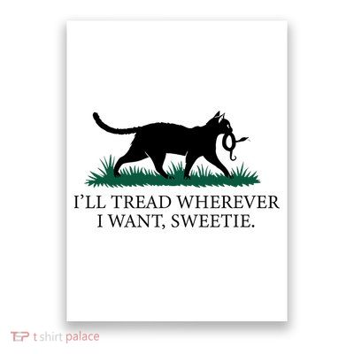 I’Ll Tread Wherever I Want Sweetie Cat Lady Poster
