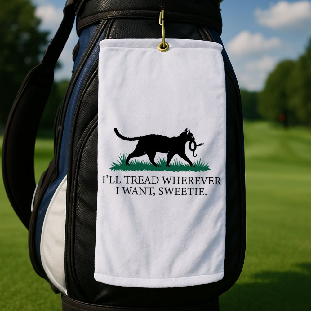 I’Ll Tread Wherever I Want Sweetie Cat Lady Golf Towel