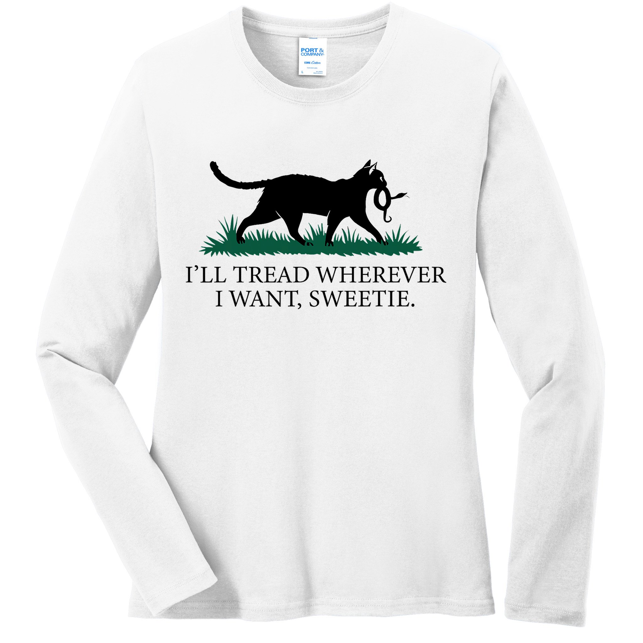 I’Ll Tread Wherever I Want Sweetie Cat Lady Ladies Long Sleeve Shirt