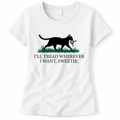 I’Ll Tread Wherever I Want Sweetie Cat Lady Womens T-Shirt
