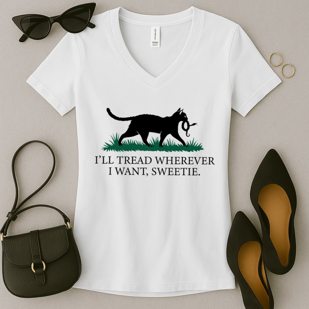 I’Ll Tread Wherever I Want Sweetie Cat Lady Women's V-Neck T-Shirt