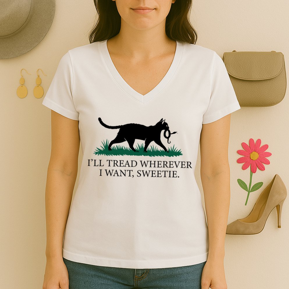 I’Ll Tread Wherever I Want Sweetie Cat Lady Women's V-Neck T-Shirt