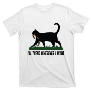 Ill Tread Wherever I Want Cat Ladies For Kamala Funny T-Shirt