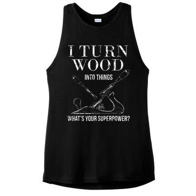 I Turn Wood into Things What's Your Superpower Carpenter Ladies PosiCharge Tri-Blend Wicking Tank