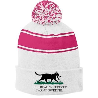 I’Ll Tread Wherever I Want Sweetie Cat Lady Stripe Pom Pom Beanie