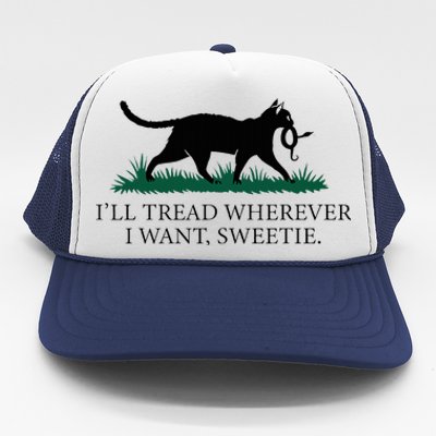 I’Ll Tread Wherever I Want Sweetie Cat Lady Trucker Hat