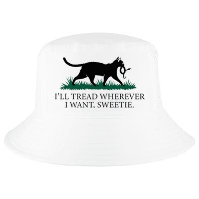 I’Ll Tread Wherever I Want Sweetie Cat Lady Cool Comfort Performance Bucket Hat