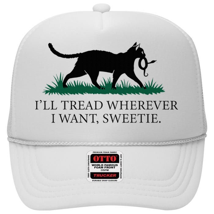 I’Ll Tread Wherever I Want Sweetie Cat Lady High Crown Mesh Back Trucker Hat