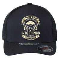 I Turn wood into things what's your superpower carpenter Flexfit Unipanel Trucker Cap
