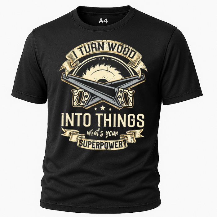 I Turn wood into things what's your superpower carpenter Performance Shirt