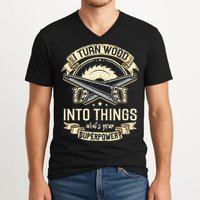 I Turn wood into things what's your superpower carpenter V-Neck T-Shirt