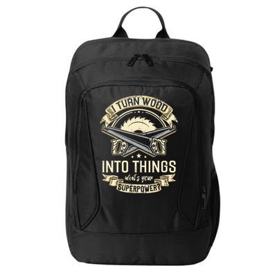 I Turn wood into things what's your superpower carpenter City Backpack