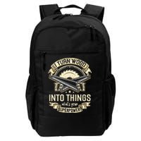 I Turn wood into things what's your superpower carpenter Backpack