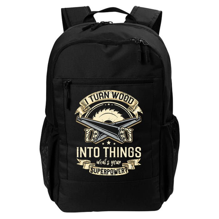 I Turn wood into things what's your superpower carpenter Backpack