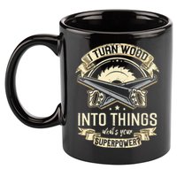 I Turn wood into things what's your superpower carpenter 11oz C Handle Ceramic Mug
