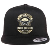I Turn wood into things what's your superpower carpenter Flatbill Hat