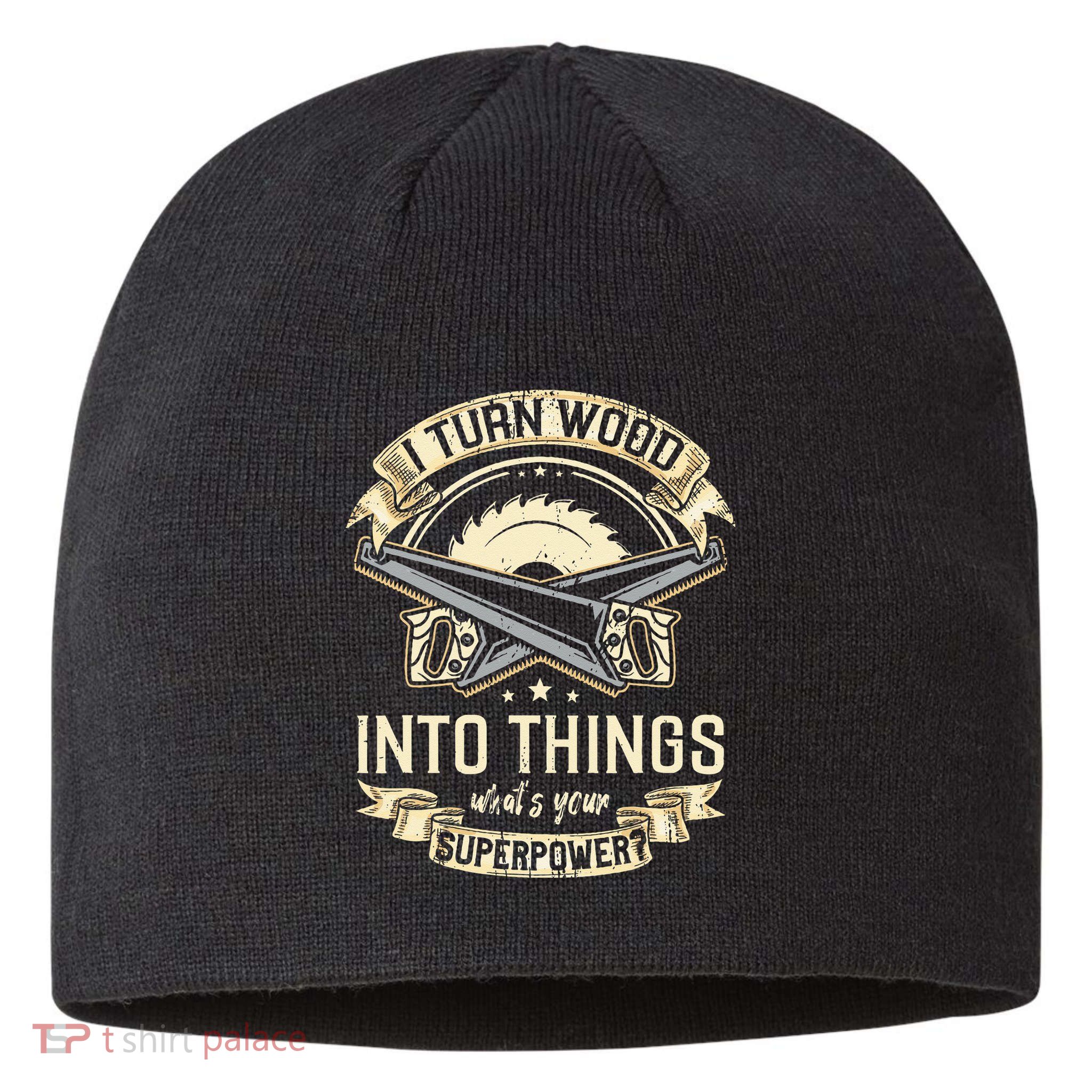 I Turn wood into things what's your superpower carpenter Sustainable Beanie