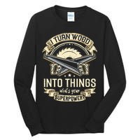 I Turn wood into things what's your superpower carpenter Tall Long Sleeve T-Shirt