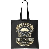 I Turn wood into things what's your superpower carpenter Bag