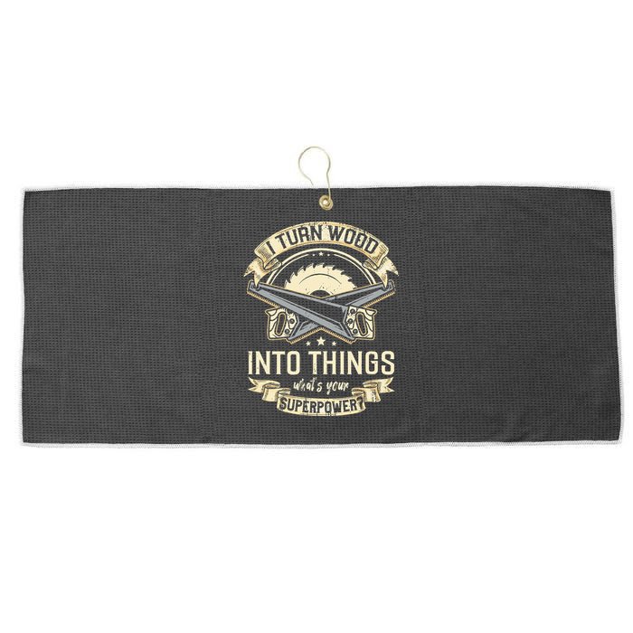 I Turn wood into things what's your superpower carpenter Large Microfiber Waffle Golf Towel