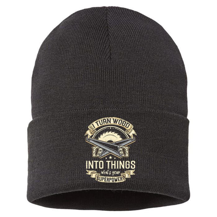 I Turn wood into things what's your superpower carpenter Sustainable Knit Beanie
