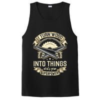I Turn wood into things what's your superpower carpenter PosiCharge Competitor Tank