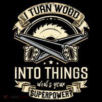 I Turn wood into things what's your superpower carpenter Toddler Hoodie