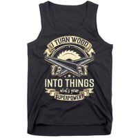 I Turn wood into things what's your superpower carpenter Tank Top