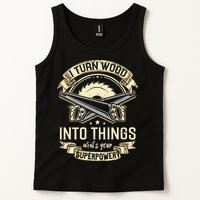 I Turn wood into things what's your superpower carpenter Tank Top
