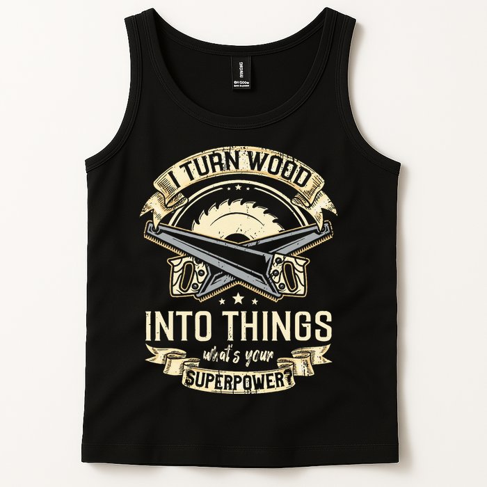 I Turn wood into things what's your superpower carpenter Tank Top