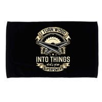 I Turn wood into things what's your superpower carpenter Microfiber Hand Towel