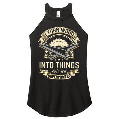 I Turn wood into things what's your superpower carpenter Women's Perfect Tri Rocker Tank