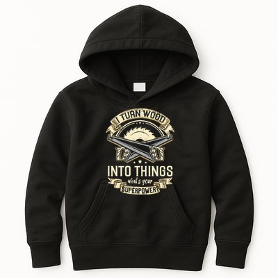 I Turn wood into things what's your superpower carpenter Kids Hoodie