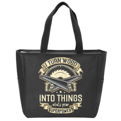 I Turn wood into things what's your superpower carpenter Zip Tote Bag