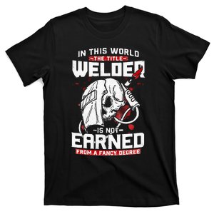 In this world The Tittle Welder is Not Earned Welding Dad T-Shirt