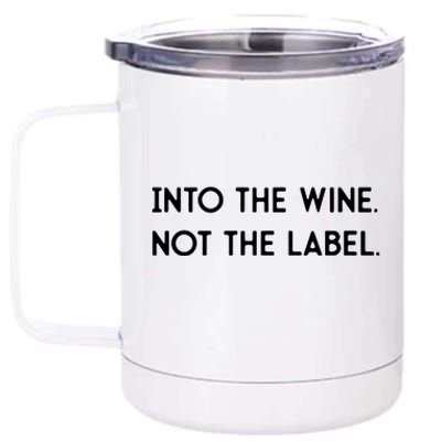 Into The Wine Not The Label Gift For Win Lover Win, Drink 12 oz Stainless Steel Tumbler Cup