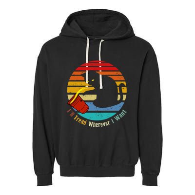 ILl Tread Wherever I Want Funny Cat Lover Garment-Dyed Fleece Hoodie