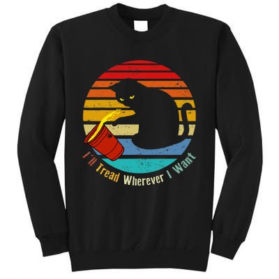 ILl Tread Wherever I Want Funny Cat Lover Sweatshirt