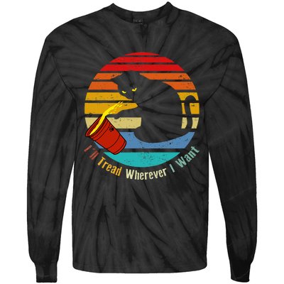 ILl Tread Wherever I Want Funny Cat Lover Tie-Dye Long Sleeve Shirt