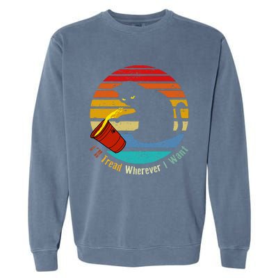 ILl Tread Wherever I Want Funny Cat Lover Garment-Dyed Sweatshirt