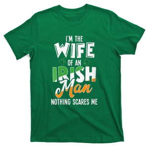 I'm The Wife Of An Irishman Nothing Scares Me St Patricks T-Shirt