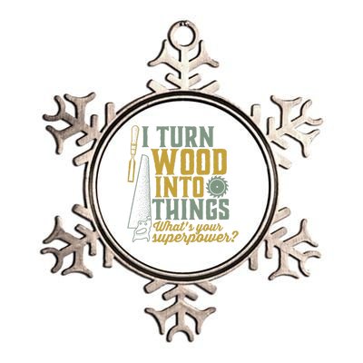 I Turn Wood Into Things Funny Woodworker Carpenter Cute Gift Metallic Star Ornament