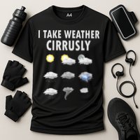 I Take Weather Cirrusly Meteorology Meteorologist Performance Shirt