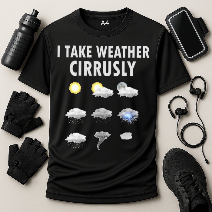 I Take Weather Cirrusly Meteorology Meteorologist Performance Shirt