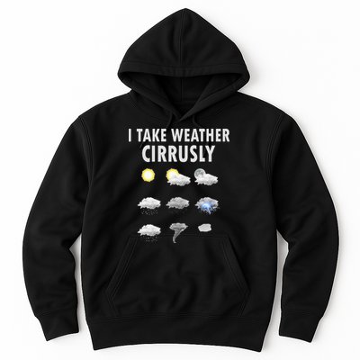 I Take Weather Cirrusly Meteorology Meteorologist Hoodie